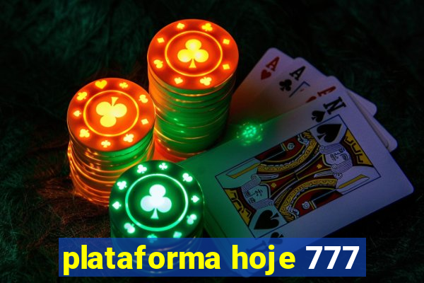 plataforma hoje 777